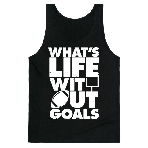 What's Life Without Goals (Football) Tank Top