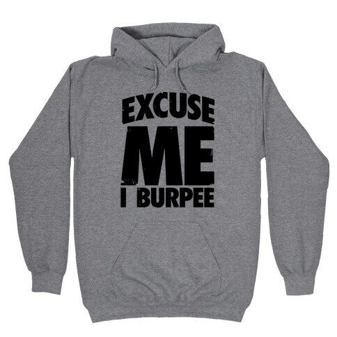 Excuse Me, I Burpee Hooded Sweatshirt