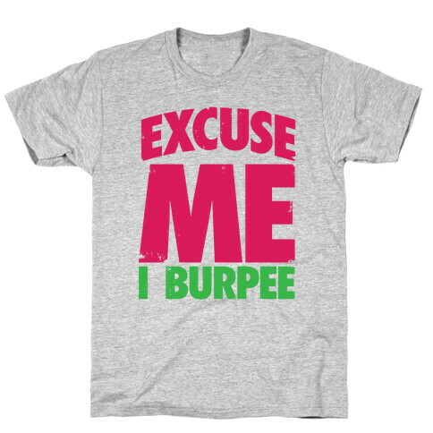Excuse Me, I Burpee T-Shirt