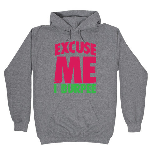 Excuse Me, I Burpee Hooded Sweatshirt