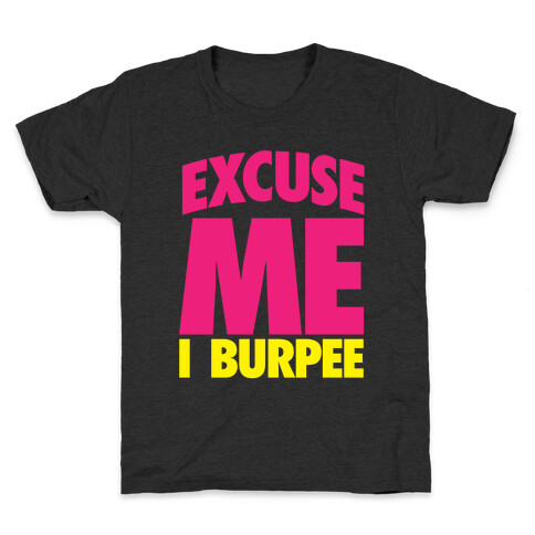 Excuse Me, I Burpee Kids T-Shirt