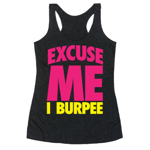 Excuse Me, I Burpee Racerback Tank Top