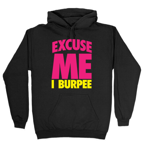 Excuse Me, I Burpee Hooded Sweatshirt