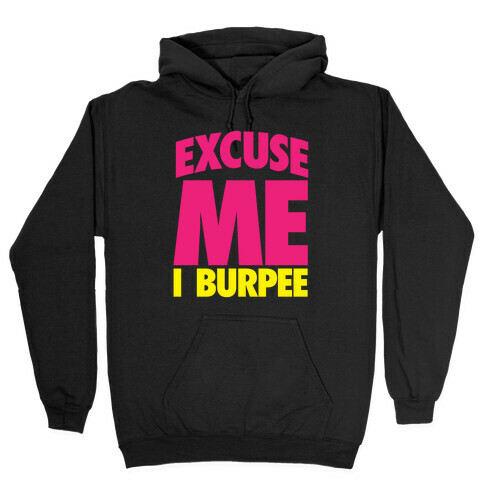 Excuse Me, I Burpee Hooded Sweatshirt