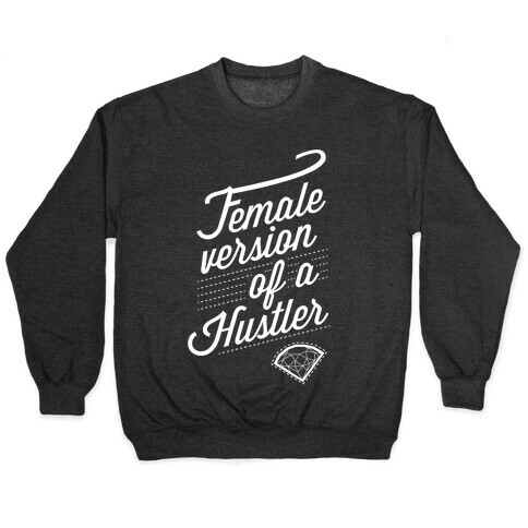 Female Version of a Hustler (Diva) Pullover