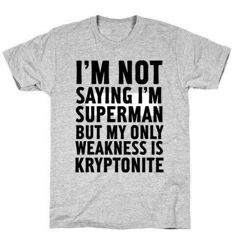 Not Saying I'm Superman T-Shirt