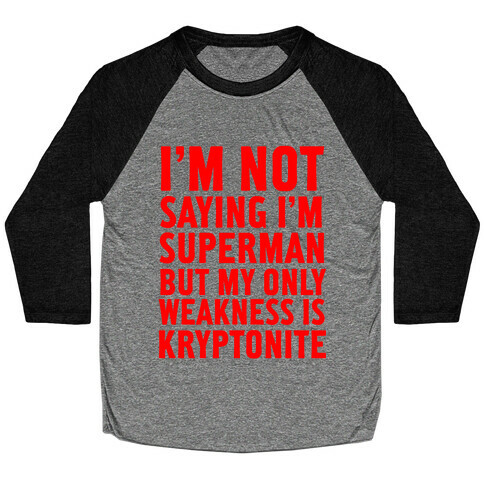 Not Saying I'm Superman Baseball Tee