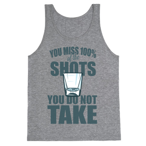 You Miss 100% of The Shots You Do Not Take Tank Top