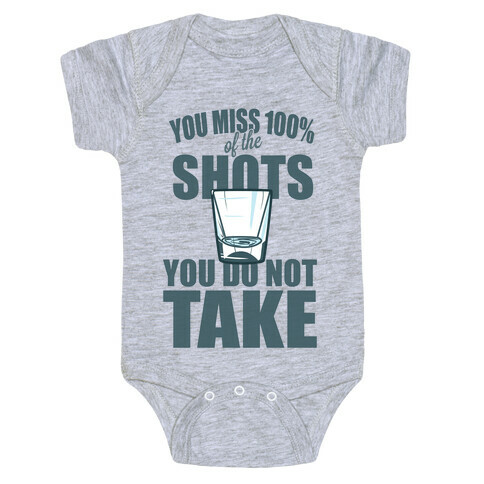 You Miss 100% of The Shots You Do Not Take Baby One-Piece