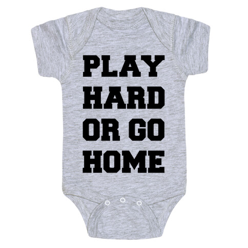 Play Hard or Go Home Baby One-Piece