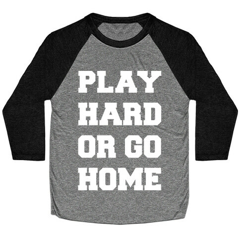 Play Hard or Go Home Baseball Tee