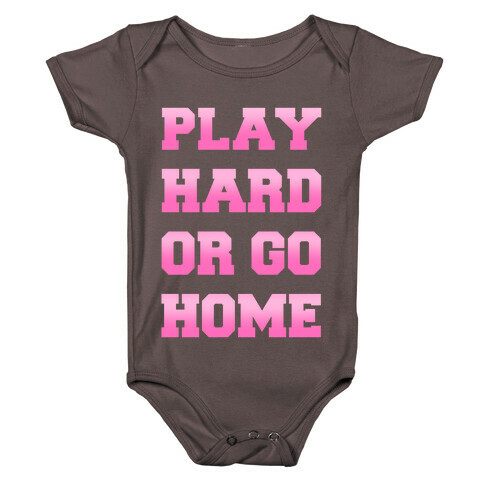 Play Hard or Go Home Baby One-Piece