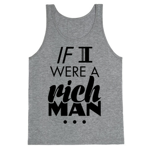 If I Were A Rich Man... Tank Top