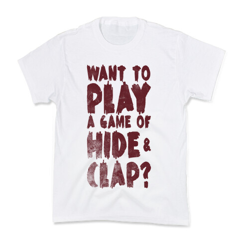 Want To Play A Game Of Hide & Clap? Kids T-Shirt