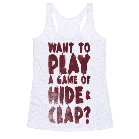 Want To Play A Game Of Hide & Clap? Racerback Tank Top