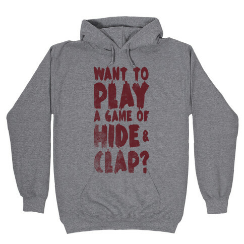 Want To Play A Game Of Hide & Clap? Hooded Sweatshirt