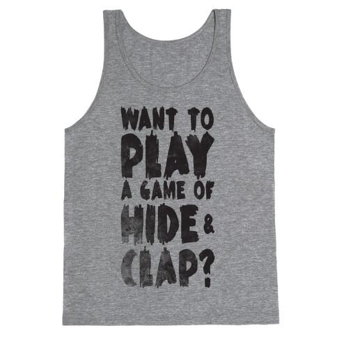 Want To Play A Game Of Hide & Clap? Tank Top