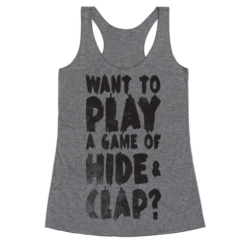 Want To Play A Game Of Hide & Clap? Racerback Tank Top