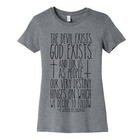 The Devil Exists. God Exists. Womens T-Shirt
