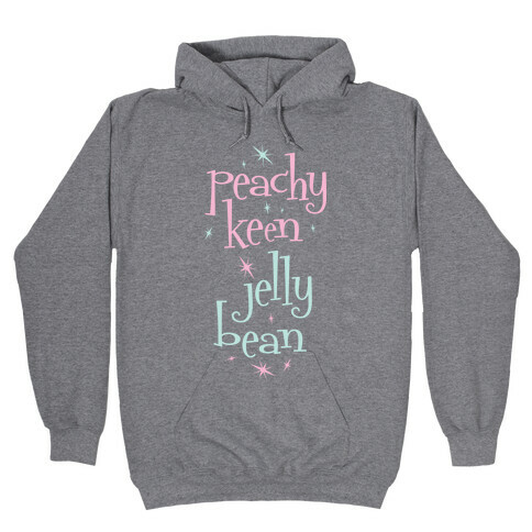 Peachy Keen Jelly Bean Hooded Sweatshirt