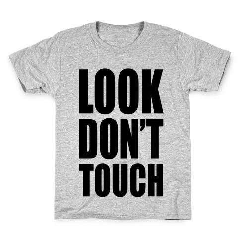 Look Don't Touch Kids T-Shirt