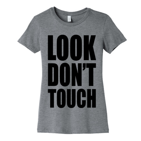 Look Don't Touch Womens T-Shirt