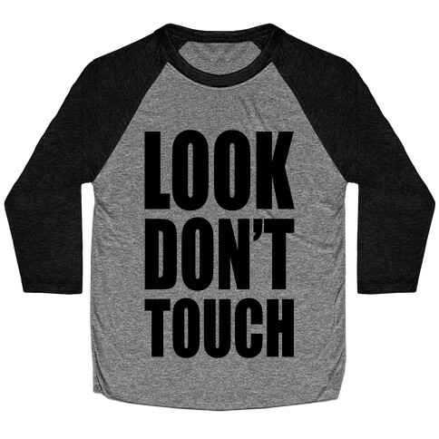 Look Don't Touch Baseball Tee
