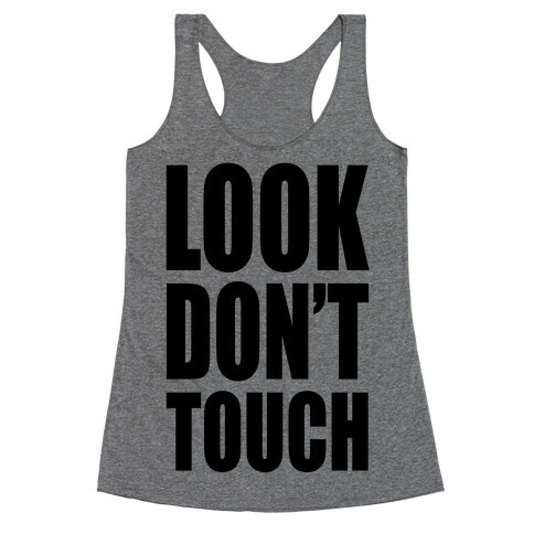 Look Don't Touch Racerback Tank Top