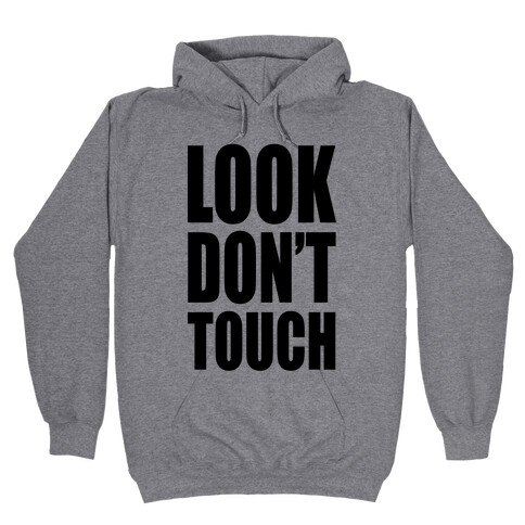 Look Don't Touch Hooded Sweatshirt