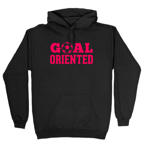 Goal Oriented Hooded Sweatshirt