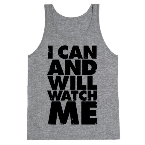 I Can And Will, Watch Me Tank Top