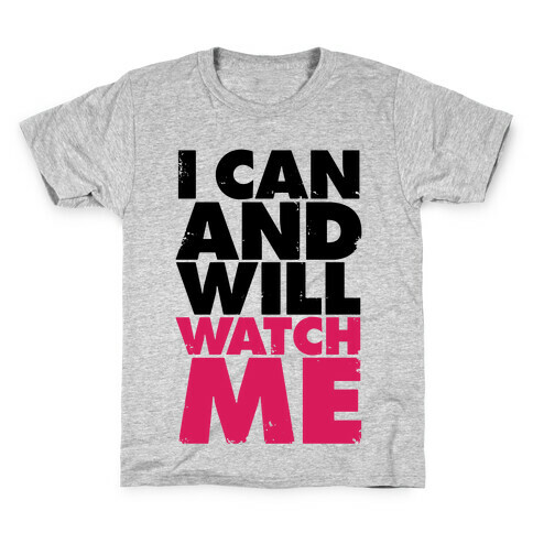 I Can And Will, Watch Me Kids T-Shirt