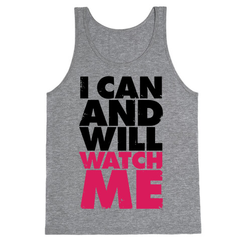 I Can And Will, Watch Me Tank Top