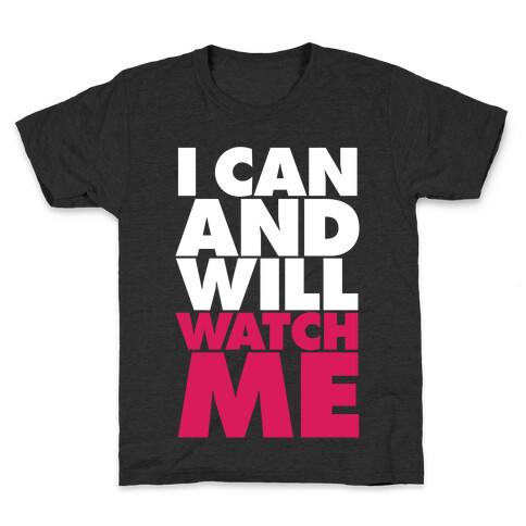 I Can And Will, Watch Me Kids T-Shirt