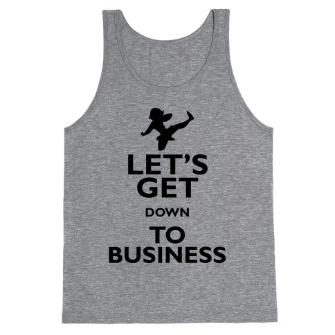 Let's Get Down To Business Tank Top