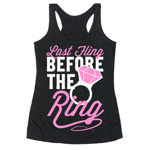 Last Fling Before the Ring Racerback Tank Top