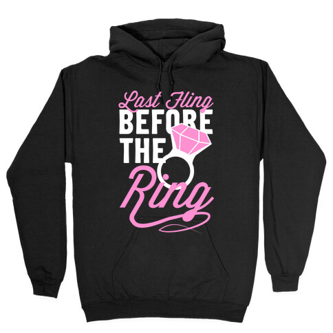 Last Fling Before the Ring Hooded Sweatshirt