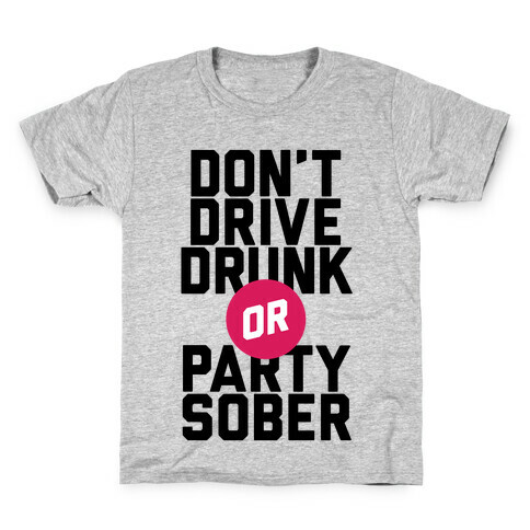 Don't Drive Drunk, Or Party Sober Kids T-Shirt