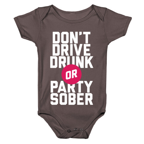 Don't Drive Drunk, Or Party Sober Baby One-Piece