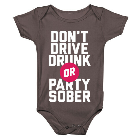 Don't Drive Drunk, Or Party Sober Baby One-Piece