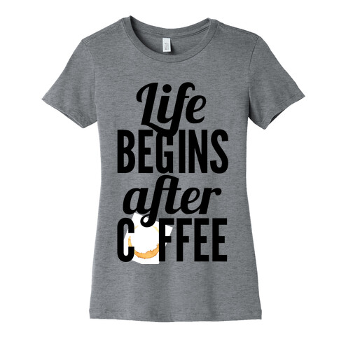 Life Begins After Coffee Womens T-Shirt