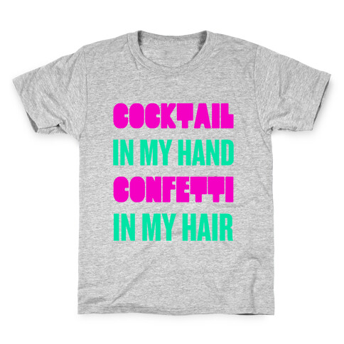 Cocktail In My Hand, Confetti In My Hair Kids T-Shirt