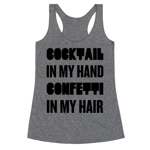 Cocktail In My Hand, Confetti In My Hair Racerback Tank Top