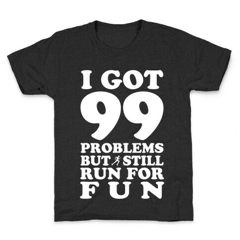 99 Problems But I Still Run for Fun Kids T-Shirt