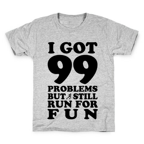 99 Problems But I Still Run for Fun Kids T-Shirt