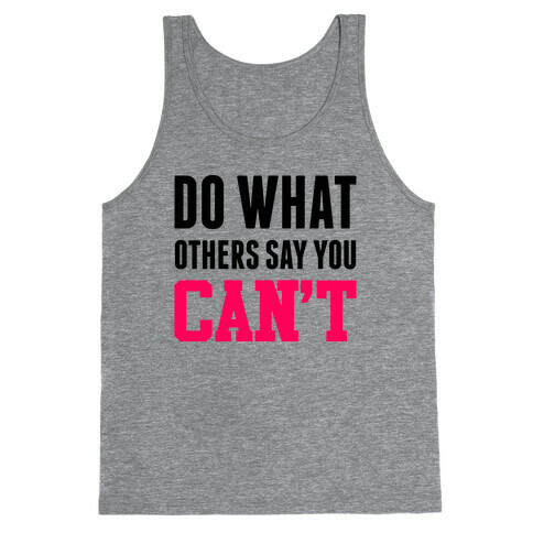 Do What Others Say You Can't Tank Top