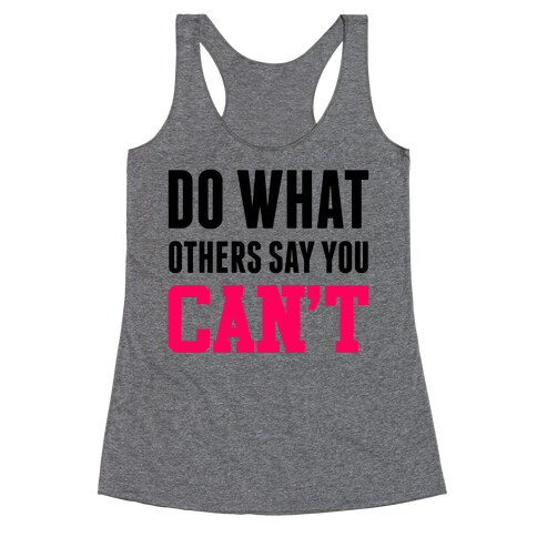 Do What Others Say You Can't Racerback Tank Top