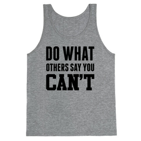 Do What Others Say You Can't Tank Top