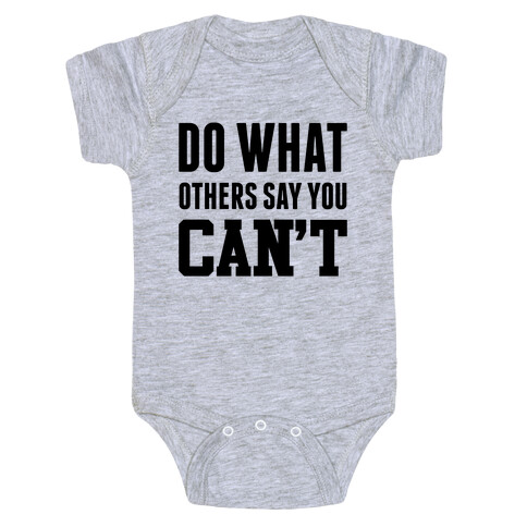 Do What Others Say You Can't Baby One-Piece