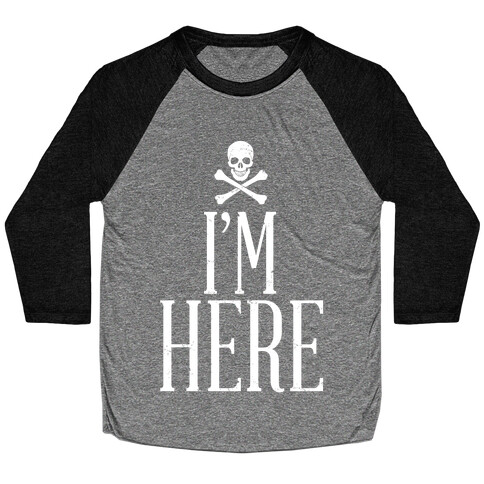 I'm Here Baseball Tee